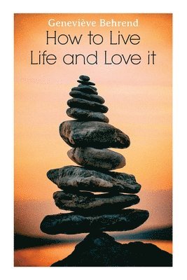 Geneviève Behrend - How to Live Life and Love It, Häftad