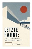 Robert Falcon Scott - Letzte Fahrt: Tagebücher eines Überlebenskampfes, Häftad. Tillgänglighet: Lägg i varukorg