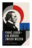 Hugo Preuß - Franz Lieber - Ein Bürger zweier Welten, Häftad. Tillgänglighet: Lägg i varukorg