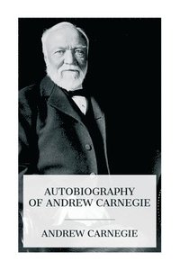 bokomslag Autobiography of Andrew Carnegie