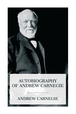 Andrew Carnegie, John Charles Van Dyke - Autobiography of Andrew Carnegie, Häftad