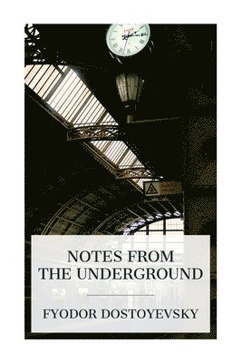 Fyodor Dostoyevsky - Notes from the Underground, Häftad
