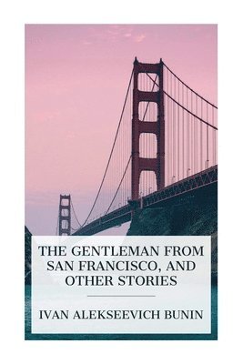 The Gentleman from San Francisco, and Other Stories 1