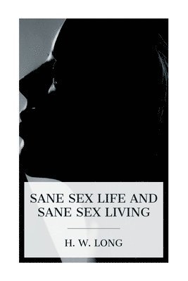 bokomslag Sane Sex Life and Sane Sex Living