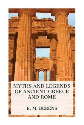 bokomslag Myths and Legends of Ancient Greece and Rome