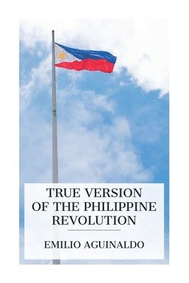 bokomslag True Version of the Philippine Revolution