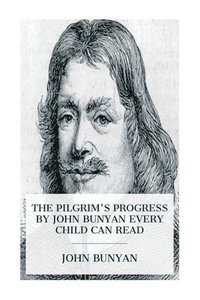 bokomslag The Pilgrim's Progress by John Bunyan Every Child Can Read
