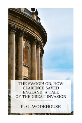 bokomslag The Swoop! or, How Clarence Saved England: A Tale of the Great Invasion