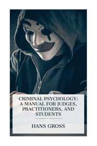 bokomslag Criminal Psychology: A Manual for Judges, Practitioners, and Students