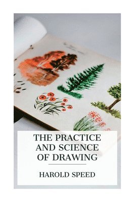 The Practice and Science of Drawing 1