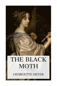 bokomslag The Black Moth: A Romance of the XVIIIth Century