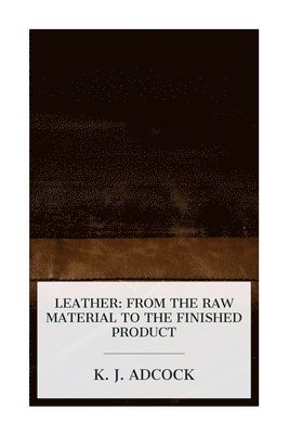 Leather: From the Raw Material to the Finished Product