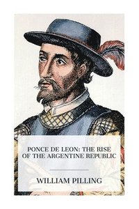bokomslag Ponce de Leon: The Rise of the Argentine Republic