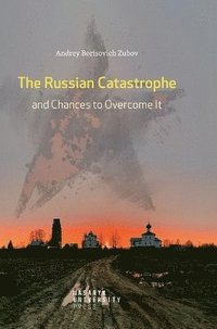 bokomslag The Russian Catastrophe and Chances to Overcome It