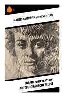 Franziska Gräfin zu Reventlow - Gräfin zu Reventlow: Autobiografische Werke, Häftad