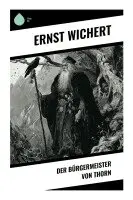 Ernst Wichert - Der Bürgermeister von Thorn, Häftad. Tillgänglighet: Lägg i varukorg