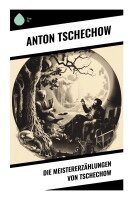 Anton Tschechow - Die Meistererzählungen von Tschechow, Häftad