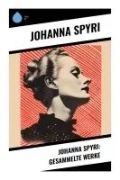 Johanna Spyri - Johanna Spyri: Gesammelte Werke, Häftad. Tillgänglighet: Lägg i varukorg