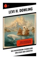 Levi H. Dowling - Das Wassermann-Evangelium von Jesus dem Christus, Häftad