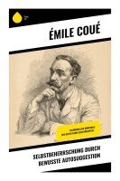 Emile Coué - Selbstbeherrschung durch bewusste Autosuggestion, Häftad