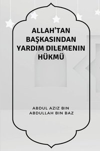 bokomslag Allah'tan Ba&#351;kas&#305;ndan Yard&#305;m Dilemenin Hkm