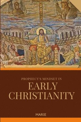 Marie - Prophecy's Mindset in Early Christianity, Häftad