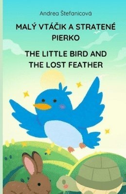 bokomslag Little Bird and the Lost Feather/Malÿ vtá?ik a stratené pierko