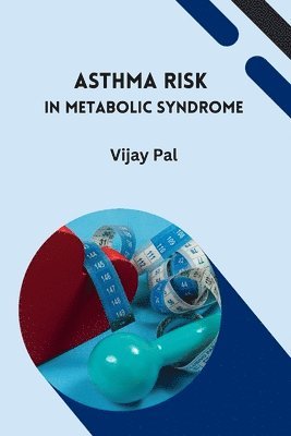 Vijay Pal - Asthma Risk in Metabolic Syndrome, Häftad