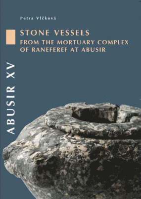 Petra Vlckova - Abusir XV: Stone Vessels from the Mortuary Complex of Raneferef at Abusir [With CDROM], Häftad