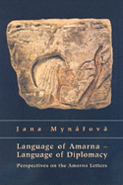 Jana Myna&#345;ova - Language of Amarna - Language of Diplomacy: Perspectives on the Amarna Letters, Inbunden