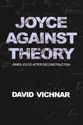 David Vichnar - Joyce Against Theory, Häftad