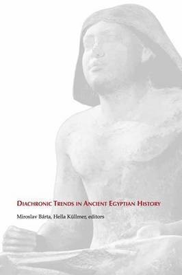 Miroslav Barta, Hella Küllmer - Diachronic Trends in Ancient Egyptian History, Häftad