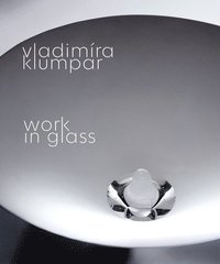 bokomslag Vladimira Klumpar: Work in Glass