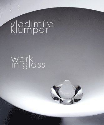 Vladimira Klumpar: Work in Glass 1