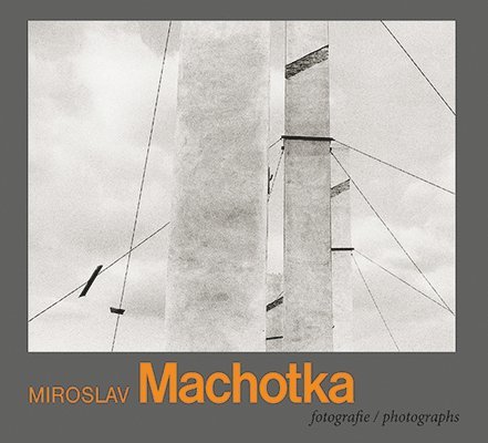 Miroslav Machotka: Photographs 1