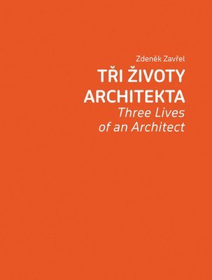 bokomslag Zdenek Zavrel: Three Lives of an Architect