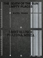 Matej Frank, Barbora Kundracíková - Matej Frank: The Death of the Sun Empty Places, Inbunden