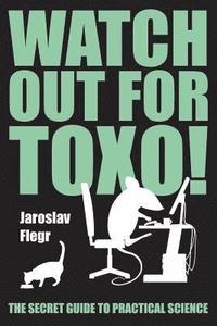 bokomslag Watch out for Toxo!: The Secret Guide to Practical Science