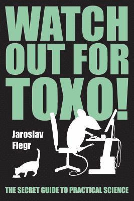 Watch out for Toxo!: The Secret Guide to Practical Science 1