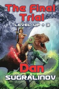 bokomslag The Final Trial (Level Up +3): LitRPG Series