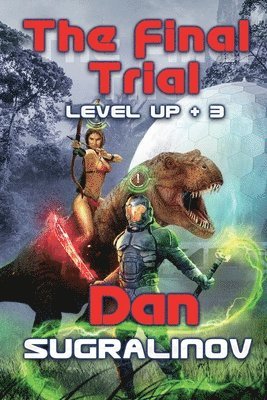 The Final Trial (Level Up +3): LitRPG Series 1