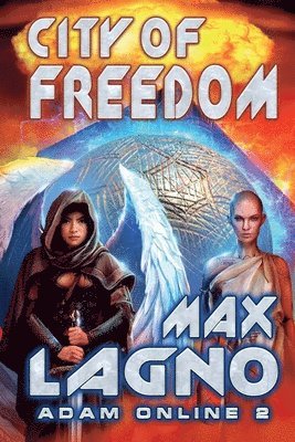 Max Lagno - City of Freedom (Adam Online Book #2): LitRPG Series, Häftad