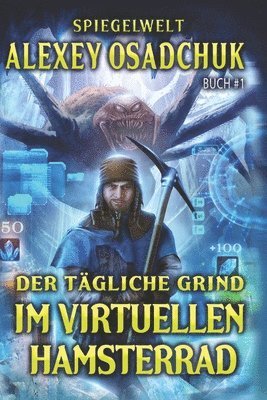 bokomslag Der tägliche Grind - Im virtuellen Hamsterrad (Spiegelwelt Buch #1): LitRPG-Serie