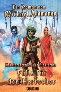 bokomslag Falle für den Herrscher (Kräutersammler der Finsternis Buch III): LitRPG-Serie