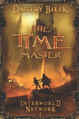 The Time Master (Interworld Network I): LitRPG Series 1