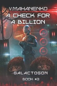 bokomslag A Check for a Billion (Galactogon Book #3): LitRPG Series