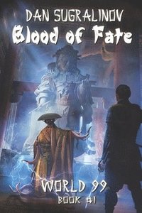 bokomslag Blood of Fate (World 99 Book #1): LitRPG Series