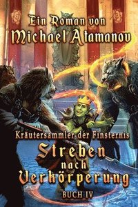 bokomslag Streben nach Verkörperung (Kräutersammler der Finsternis Buch 4): LitRPG-Serie