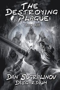 bokomslag The Destroying Plague (Disgardium Book #3): LitRPG Series
