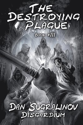 The Destroying Plague (Disgardium Book #3): LitRPG Series 1